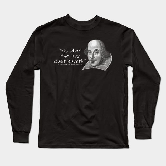 That's What She Said by William Shakespeare Long Sleeve T-Shirt by UselessRob